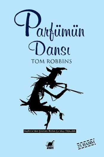 Mükemmel Bir Başucu Kitabı: Parfümün Dansı / Tom Robbins
